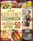 Gourmet Keto Diet Cookbook For Women After 50 : 150+ Tasty Low-Carb Recipes to Reverse Aging, Burn Fat and Boost Your Metabolism. Forget Digestive Problems, Acid Reflux and Be Super-Energetic - Book