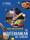 The Mediterranean Diet Cookbook : 700 Delicious, Quick And Easy Recipes Ideal For Busy People And Families. - Book