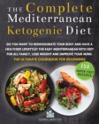 The Complete Mediterranean Ketogenic Diet : Do you want to reinvigorate your body and have a healthier lifestyle? The Easy Mediterranean keto diet for all Family, LoseWeight and Improve Your Mind. The - Book