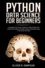 Python Data Science for Beginners : A Complete Crash Course to Become a Data Scientist from Scratch and Increase Your Skills to Have a Successful Career in the Job of the Future - Book