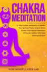 Chakra Meditation : 21 Days Guided Meditation to Awaken your Spiritual Power, Reduce Stress & Anxiety and Improve Awareness of Psychic Abilities with Reiki Healing Exercises - Book