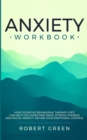 Anxiety Workbook : How Cognitive Behavioral Therapy (Cbt) Can Help You Overcome Panic Attacks, Phobias and Social Axiety. Regain Your Emotional Control - Book