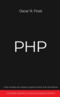 PHP : Guida completa allo sviluppo e programmazione di siti web dinamici. Contiene esempi di codice ed esercizi pratici. - Book