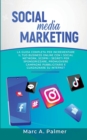 Social Media Marketing : La guida completa per incrementare il tuo business online con i social network, scopri i segreti per sponsorizzare, promuovere campagne pubblicitarie e guadagnare su internet - Book