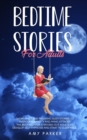Bedtime Stories for Adults : Short tales and relaxing sleep stories to overcome anxiety and panic attacks, the best help for stressed out adults to develop self hypnosis and start to sleep weel. - Book