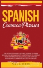 Spanish Common Phrases : The Ultimate Spanish Language Lessons to Learn a Language for Beginners with Phrases to Improve Your Conversation Skills and Learn Common Word Used in Context - Book