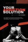 Your Addiction Solution - 3 in 1 Bundle : Quit Drinking, Stop Smoking and Recovery from Drug Abuse - Take Control of Your Life and Achieve Your Freedom + 30-Day Detox Challenge - Book