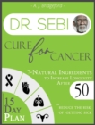 Dr. Sebi Cure for Cancer : 7-Natural Ingredients to Increase Longevity After 50 15-Day Plan for Toxins & Mucus to Reduce the Risk of Getting Sick - Book