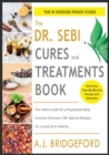 - Dr. Sebi - Treatment and Cures : The Untraditional Guide for a Complete Body Detoxification - 50+ Natural Recipes to Reset the Level of Mucus and Toxins Inside You - Book