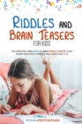 Riddles and Brain Teaser for Kids : The Greatest 350 Riddles and Brain Teasers that Smart Kids and Families will Love. Age 9-12 - Book
