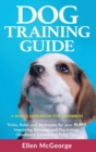 Dog Training Guide : A Basics Handbook for Beginners: Tricks, Rules and Strategies for Your Puppy, Improving Behavior and Psychology, Obedience Games and Potty Tips - Book