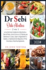 Dr Sebi Dieta Alcalina 2 en 1 : La Guia Nutricional Completa de la Dieta Alcalina a Base de Plantas. Libro de Cocina con 120 Recetas para Desentoxicar tu Cuerpo, Limpiar tu Higado, Revertir la Diabete - Book