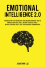 Emotional Intelligence 2.0 : A Guide Step by Step for Mastery Your Emotions and Boost Your EQ. Improve Your Social Skills and How to Analyze People. Improve Self-Confidence, Emotional Agility and Your - Book