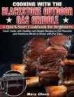 Cooking With the Blackstone Outdoor Gas Griddle, A Quick-Start Cookbook for Beginners : Great Guide with Healthy and Simple Recipes to Eat Flavorful and Nutritious Meals at Home with Pro Tips - Book