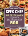 The Basic Geek Chef Air Fryer Oven Cookbook for Beginners - Book