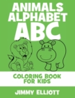 Animals Alphabet ABC - Coloring Book for Kids : Cute Colorful Alphabet A-Z - Toddlers and Preschool Ages 2-4 Perfect for Gift - Book