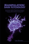 Manipulation and Dark Psychology : The Ultimate Guide to Discovering the Secrets of Manipulation, Mastering Mind Control and Body Language Skills with Dark Psychology 101 - Book