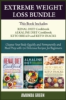Extreme Weight Loss Bundle : Cleanse Your Body Quickly and Permanently and Meal Prep with 170 Delicious Recipes For Beginners -Renal Diet Cookbook + Alkaline Diet Cookbook + Keto Bread and Keto Snacks - Book