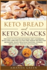 Keto Bread and Keto Snacks : The Easy-to-Follow Ketogenic Diet Cookbook With 24 Low- Carb and Gluten-Free Wheat Recipes for Beginners. Enjoy Delicious Muffins, Breadsticks, Cookies, Snacks for Athlete - Book