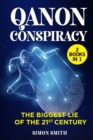 Q Anon Conspiracy (3 Books in 1) : The Biggest Lie of the 21st Century - Book
