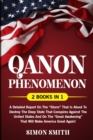 Qanon Phenomenon (2 Books in 1) : A Detailed Report on the Storm that is about to Destroy the Deep State that Conspires Against the United States and on the Great Awakening that will make America Grea - Book