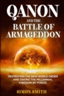 QAnon and the Battle of Armageddon (2 Books in 1) : Destroying the New World order and Taking the Millennial Kingdom by Force! - Book