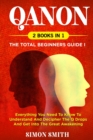QAnon (2 Books in 1) : The Total Beginners Guide I: Everything You Need To Know To Understand And Decipher The Q Drops And Get Into The Great Awakening - Book
