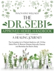 The Dr. Sebi Approved Herbs Handbook - A Healing Journey : The Complete List of Herbal Medicine with 10-Day Detox-Plans To Reverse Disease, Naturally Cleanse and Revitalize the Electric Body - Book