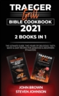 Traeger Grill Bible Cookbook 2021 : The Ultimate Guide. Two Years of Delicious, Tasty, Quick & Easy Recipes for Advanced & Beginners - Book