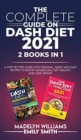 The Complete Guide on Dash Diet 2021 : 2 BOOKS IN 1: A Step-by-Step Guide with Original, Quick and Easy Recipes to Boost Metabolism, Get Healthy and Lose Weight - Book