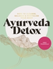 Ayurveda Detox : How to cleanse, balance and revitalize your body - eBook