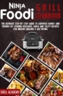 Ninja Foodi Grill cookbook : The Ultimate Step by Step Guide to Surprise Family and Friends by Cooking Delicious, Quick and Tasty Recipes for Indoor Grilling E Air Frying - Book