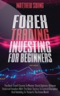 Forex Trading Investing For Beginners : The Best Crash Course To Master Stock Options. Achieve Financial Freedom With The Best Tactics To Control Discipline And Volatility To Thrive In The Forex World - Book