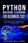 Python Machine Learning For Beginners 2021 : A Comprehensive Guide To Master the Basics of Python Programming And Understand How It Works, How Is Correlated To Artificial Intelligence And Deep Learnin - Book