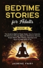 Bedtime Stories for Adults : (Book 2) The Science Behind Deep Sleep. How to Improve Mindfulness Through Beginner Meditation Stories, Stress Relief, Self Healing, Hypnosis and Have the Best Rest of All - Book