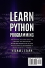 Learn Python Programming : In this book it will teach you about the language, data analysis and algorithms and will level up your skills in computer programming to become an expert Pythonista - Book