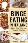 Binge Eating In Italiano : Guida al Binge Eating per Fermare le Abbuffate - Book