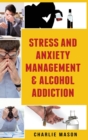 Stress And Anxiety Management & Alcohol Addiction - Book