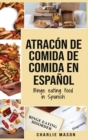 Atracon de comida de Comida En espanol/Binge eating food in Spanish (Spanish Edition) - Book