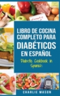 LIBRO DE COCINA COMPLETO PARA DIABETICOS En Espanol / Diabetic Cookbook in Spanish - Book