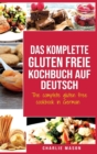 Das komplette gluten freie Kochbuch auf Deutsch/ The complete gluten free cookbook in German - Book