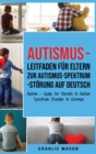 Autismus - Leitfaden fur Eltern zur Autismus-Spektrum-Stoerung Auf Deutsch/ Autism - Guide for Parents to Autism Spectrum Disorder In German - Book