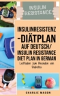 Insulinresistenz-Diatplan Auf Deutsch/ Insulin resistance diet plan In German : Leitfaden zum Beenden von Diabetes - Book