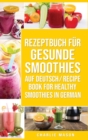 Rezeptbuch fur gesunde Smoothies Auf Deutsch/ Recipe book for healthy smoothies In German - Book