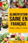 Alimentation Saine En francais/ Healthy Eating In French - Book