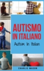 Autismo In Italiano/ Autism In Italian - Guida ai Genitori per il Disturbo dello Spettro Autistico - Book