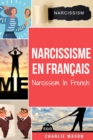 Narcissisme En francais/Narcissism In French : Comprendre le trouble de la personnalite narcissique - Book