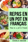 repas en un pot En francais/ meal in a pot In French : Des repas delicieux et nutritifs pour chaque occasion - Book