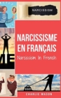 Narcissisme En francais/Narcissism In French : Comprendre le trouble de la personnalite narcissique - Book