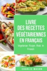 Livre Des Recettes Vegetariennes En Francais/ Vegetarian Recipe Book In French - Book